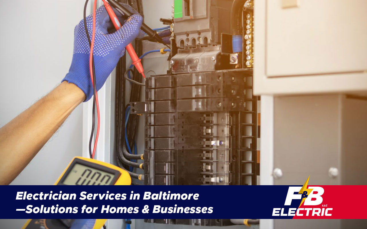 F&B Electric technician servicing a home electrical panel in Baltimore