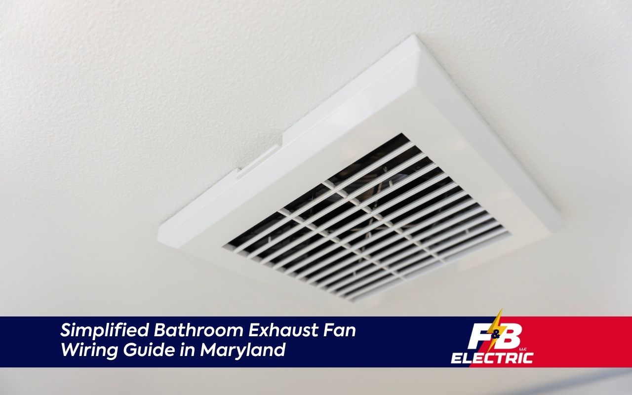 Bathroom exhaust fan wiring guide in Maryland for code-compliant installation